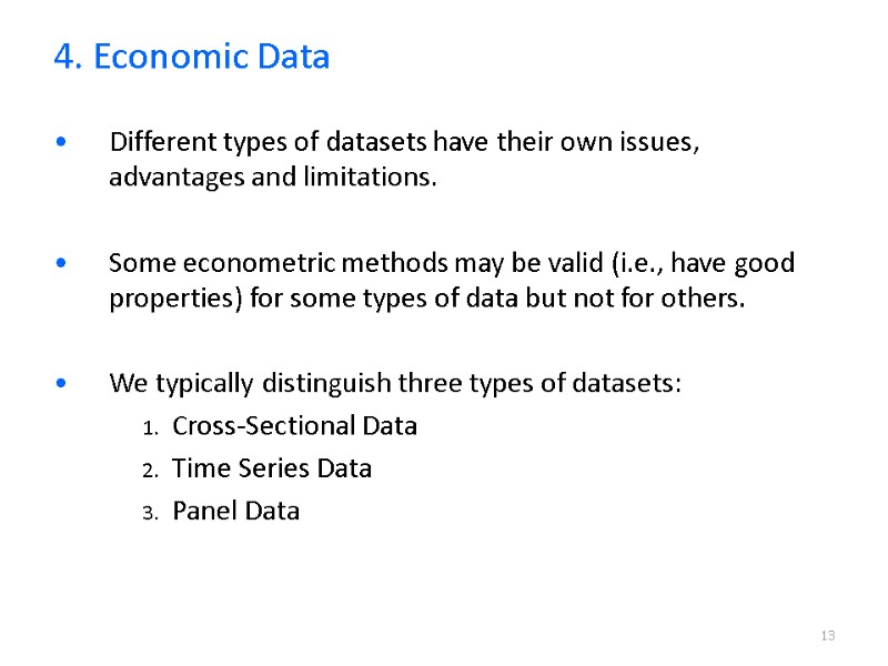13 Different types of datasets have their own issues, advantages and limitations.  Some
